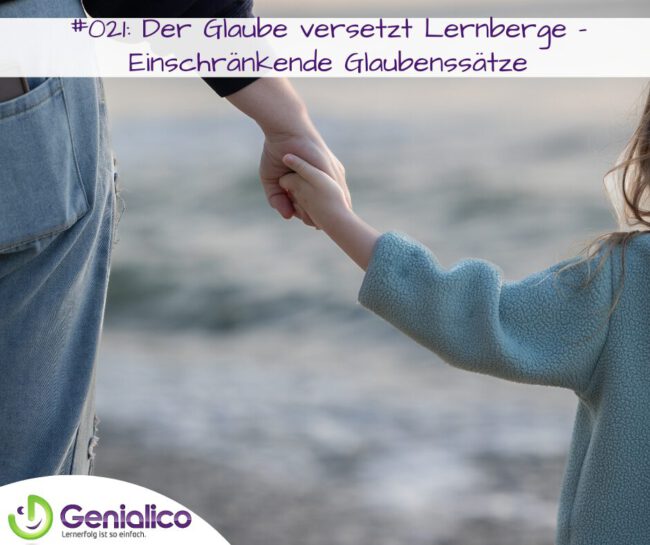 #021: Der Glaube versetzt Lernberge - Einschränkende Glaubenssätze